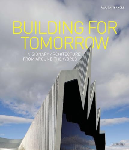 Stock image for Building for Tomorrow: Visionary Architecture Around the World for sale by Wonder Book