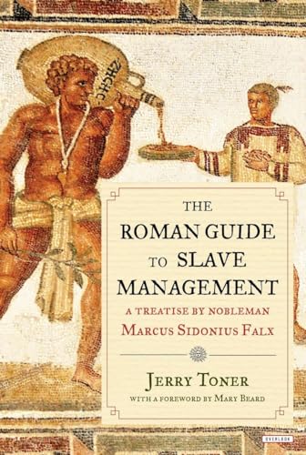 Imagen de archivo de The Roman Guide to Slave Management: A Treatise by Nobleman Marcus Sidonius Falx a la venta por HPB-Emerald
