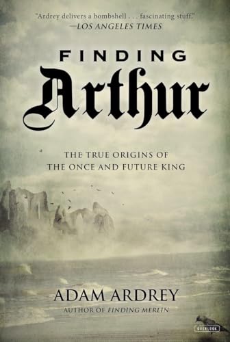 Beispielbild fr Finding Arthur: The True Origins of the Once and Future King zum Verkauf von WorldofBooks