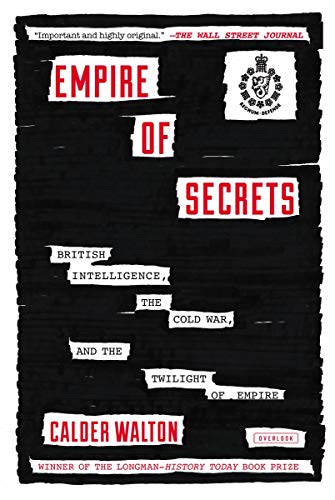 9781468309461: Empire of Secrets: British Intelligence, the Cold War, and the Twilight of Empire