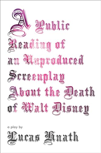 Stock image for A Public Reading of an Unproduced Screenplay About the Death of Walt Disney: A Play for sale by BookOutlet