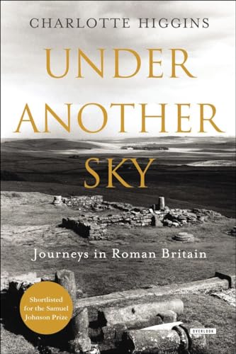 Stock image for Under Another Sky : Journeys in Roman Britain for sale by Better World Books