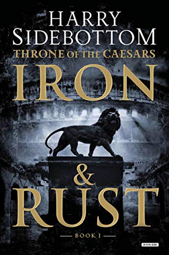 Imagen de archivo de Iron and Rust: Throne of the Caesars: Book 1 (Throne of Caesars) a la venta por Books of the Smoky Mountains