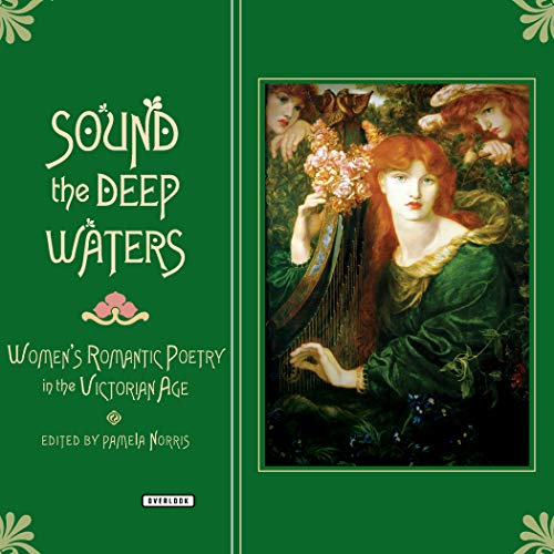 Beispielbild fr Sound the Deep Waters: Women's Romantic Poetry in the Victorian Age zum Verkauf von Gulf Coast Books