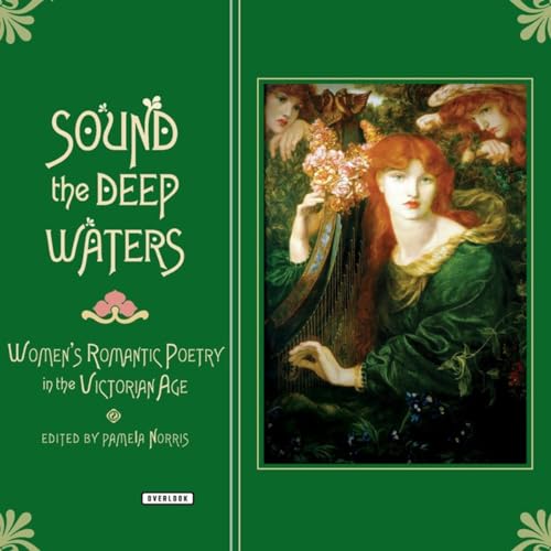 Imagen de archivo de Sound the Deep Waters: Women's Romantic Poetry in the Victorian Age a la venta por Gulf Coast Books