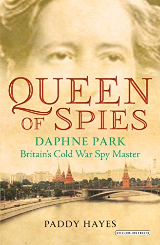 Stock image for QUEEN OF SPIES: DAPHNE PARK, BRITAIN'S COLD WAR SPY MASTER for sale by Columbia Books, ABAA/ILAB, MWABA