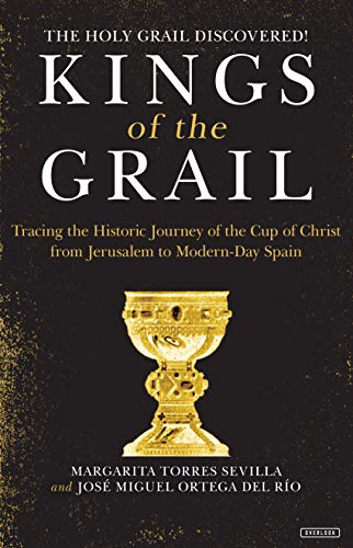 9781468313086: Kings of the Grail: Discovering the True Location of the Cup of Christ in Modern-Day Spain