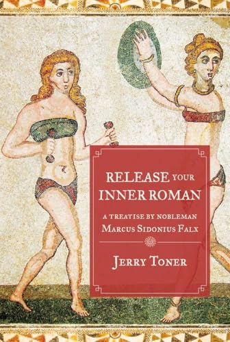 Imagen de archivo de Release Your Inner Roman: A Treatise by Marcus Sidonius Falx a la venta por 2nd Life Books