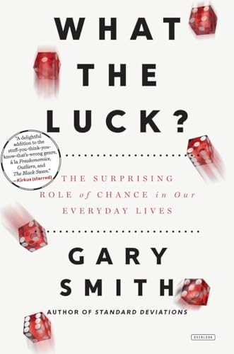 Beispielbild fr What the Luck?: The Surprising Role of Chance in Our Everyday Lives zum Verkauf von BookHolders