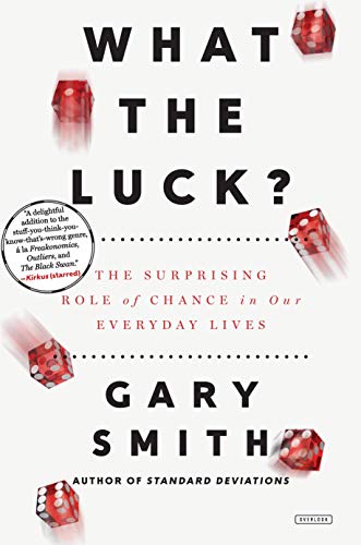 Stock image for What the Luck? : The Surprising Role of Chance in Our Everyday Lives for sale by Better World Books