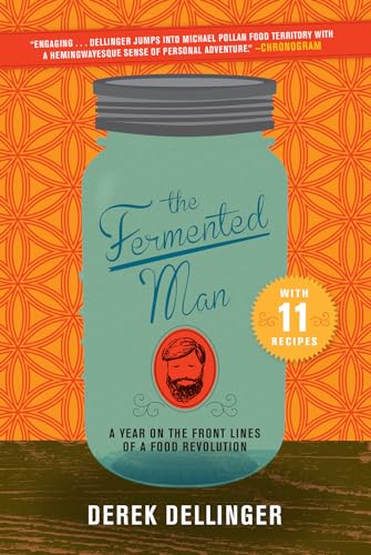 9781468314854: The Fermented Man: A Year on the Front Lines of a Food Revolution