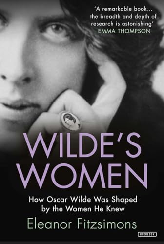Stock image for Wilde's Women: How Oscar Wilde Was Shaped by the Women He Knew for sale by SecondSale