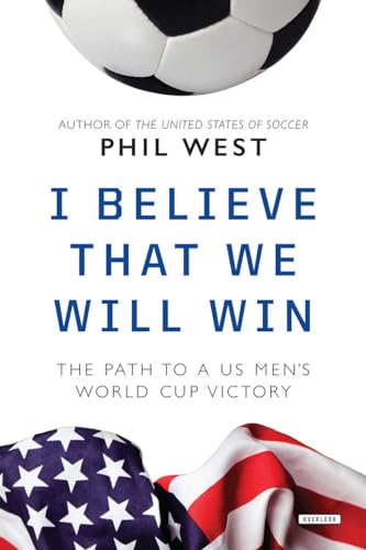 Beispielbild fr I Believe That We Will Win : The Path to a US Men's World Cup Victory zum Verkauf von Better World Books