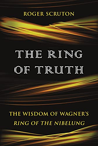 9781468315493: The Ring of Truth: The Wisdom of Wagner's Ring of the Nibelung
