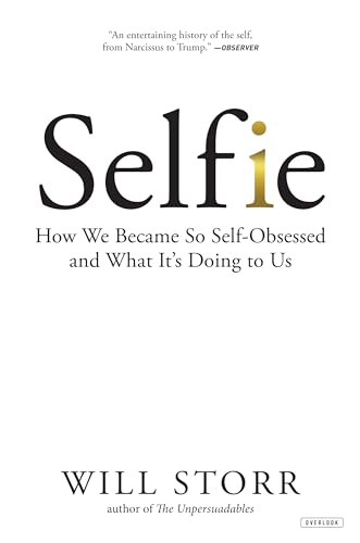Stock image for Selfie: How We Became So Self-Obsessed and What It's Doing to Us for sale by ThriftBooks-Reno