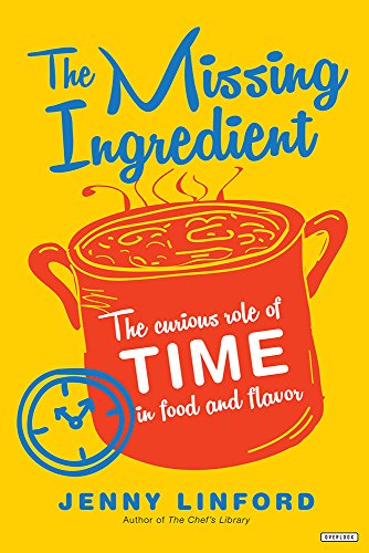 Imagen de archivo de The Missing Ingredient: The Curious Role of Time in Food and Flavor a la venta por SecondSale