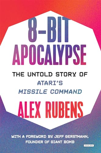 Stock image for 8-Bit Apocalypse: The Untold Story of Atari's Missile Command for sale by Your Online Bookstore