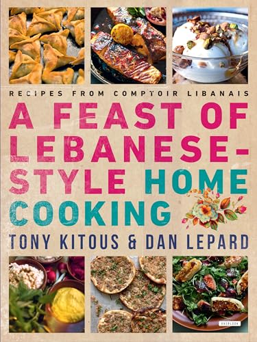 Stock image for Feast of Lebanese-Style Home Cooking : Recipes from Comptoir Libanais for sale by Better World Books