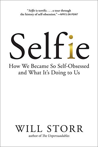 Imagen de archivo de Selfie : How We Became So Self-Obsessed and What It's Doing to Us a la venta por Better World Books