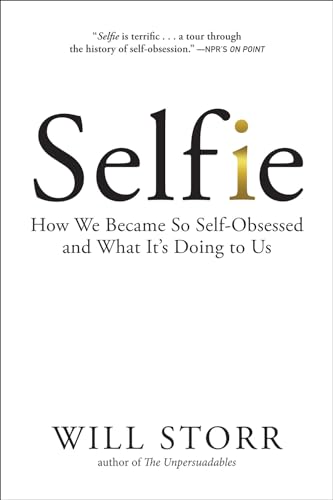 Stock image for Selfie: How We Became So Self-Obsessed and What Its Doing to Us for sale by Goodwill of Colorado