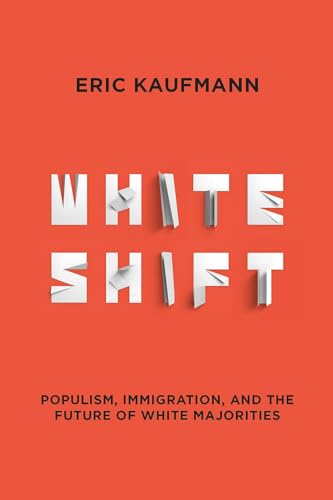 Stock image for Whiteshift : Populism, Immigration, and the Future of White Majorities for sale by Better World Books