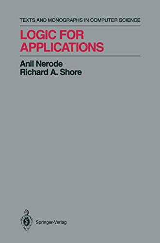 Logic for Applications (Monographs in Computer Science) (9781468402131) by Richard A. Shore Anil Nerode; Richard A. Shore