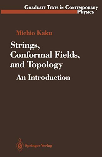 Strings, Conformal Fields, and Topology: An Introduction (Graduate Texts in Contemporary Physics) (9781468403992) by Kaku, Michio