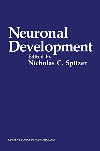 Neuronal Development (Current Topics in Neurobiology) (9781468411331) by Spitzer, Nicholas C.