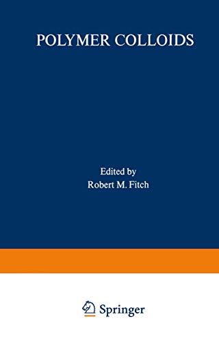 9781468419221: Polymer Colloids: Proceedings of an American Chemical Society Symposium on Polymer Colloids held in Chicago, Illinois, September 1318, 1970