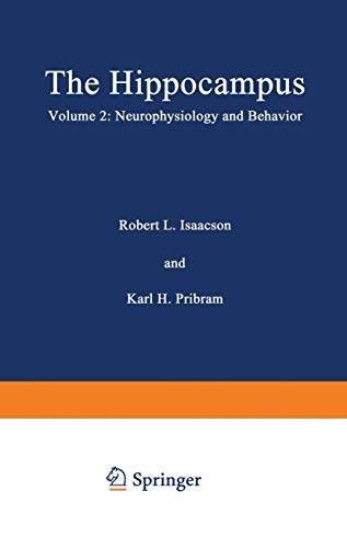 The Hippocampus: Volume 2: Neurophysiology and Behavior (9781468429817) by Isaacson, Robert