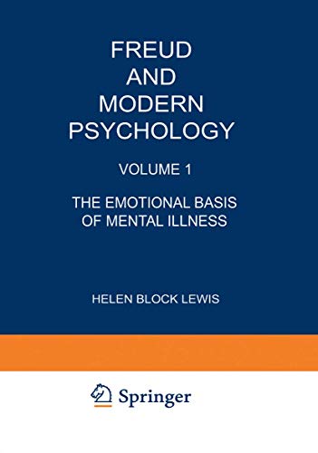 Freud and Modern Psychology: Volume 1: The Emotional Basis of Mental Illness (Emotions, Personality, and Psychotherapy, 1) (9781468438147) by Lewis, Helen
