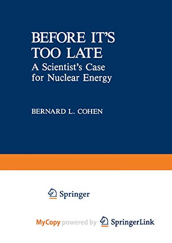 9781468445787: Before it's Too Late: A Scientist's Case for Nuclear Energy