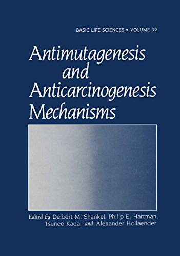 9781468451849: Antimutagenesis and Anticarcinogenesis Mechanisms (Basic Life Sciences): 39