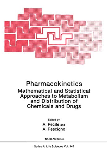 9781468454659: Pharmacokinetics: Mathematical And Statistical Approaches To Metabolism And Distribution Of Chemicals And Drugs (Nato Science Series A: (Closed)): 145