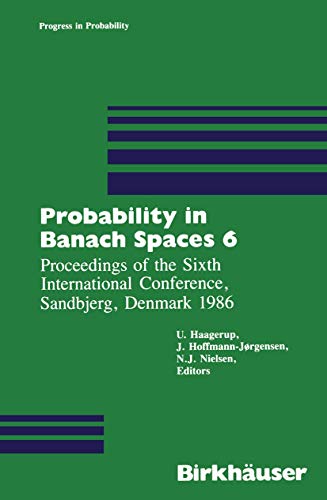 Stock image for Probability in Banach Spaces 6: Proceedings of the Sixth International Conference, Sandbjerg, Denmark 1986 for sale by Chiron Media