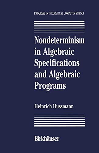 9781468468366: Nondeterminism in Algebraic Specifications and Algebraic Programs (Progress in Theoretical Computer Science)