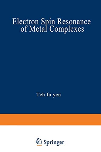 9781468483253: Electron Spin Resonance of Metal Complexes: Proceedings of the Symposium on ESR of Metal Chelates at the Pittsburgh Conference on Analytical Chemistry ... held in Cleveland, Ohio, March 48, 1968