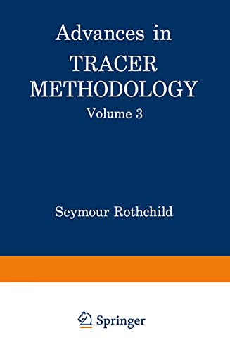 Imagen de archivo de Advances in Tracer Methodology: Volume 3 A collection of papers presented at the Ninth and Tenth Symposia on Tracer Methodology a la venta por Lucky's Textbooks