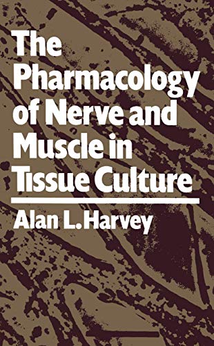 9781468488128: The Pharmacology of Nerve and Muscle in Tissue Culture