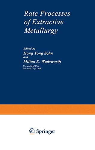 Rate Processes of Extractive Metallurgy (9781468491197) by Sohn, Hong Yong; Wadsworth, Milton E.