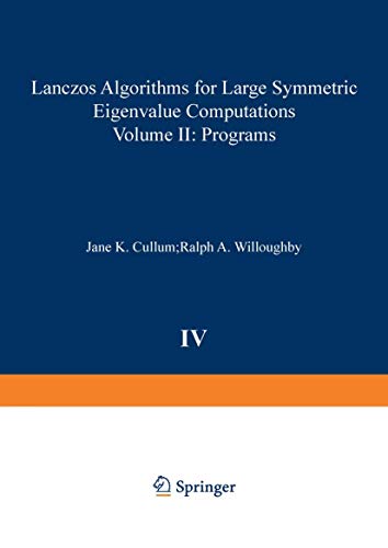 Lanczos Algorithms for Large Symmetric Eigenvalue Computations Vol. II Programs (Progress in Scientific Computing, 4) (9781468491807) by Cullum; Willoughby