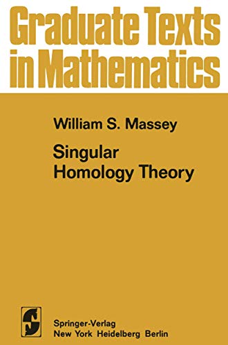 Singular Homology Theory (Graduate Texts in Mathematics) (9781468492330) by Massey, W.S.