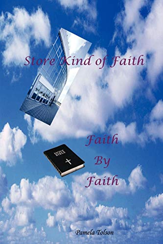 Beispielbild fr STORE KIND OF FAITH, FAITH BY FAITH zum Verkauf von Chiron Media