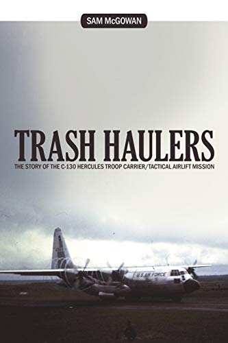 Beispielbild fr Trash Haulers: The Story of the C-130 Hercules Troop Carrier/Tactical Airlift Mission zum Verkauf von GoldenWavesOfBooks