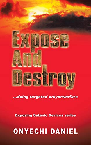 Beispielbild fr Expose and Destroy: Doing Targeted Prayer Warfare zum Verkauf von ThriftBooks-Dallas