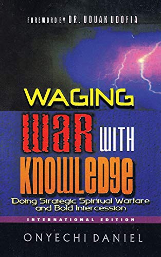 9781468504149: Waging War With Knowledge: Doing strategic spiritual warfare and bold intercession