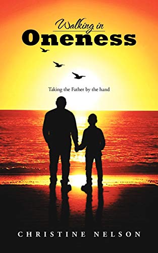 Beispielbild fr Walking in Oneness: Taking the Father by the Hand zum Verkauf von AwesomeBooks