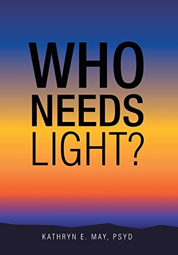 9781468507003: Who Needs Light?