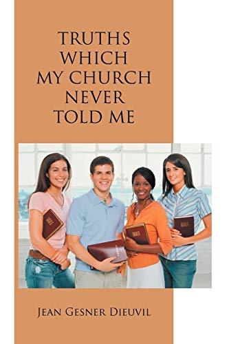 9781468523294: Truths Which My Church Never Told Me