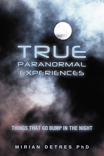 9781468530926: True Paranormal Experiences: Things That Go Bump In The Night